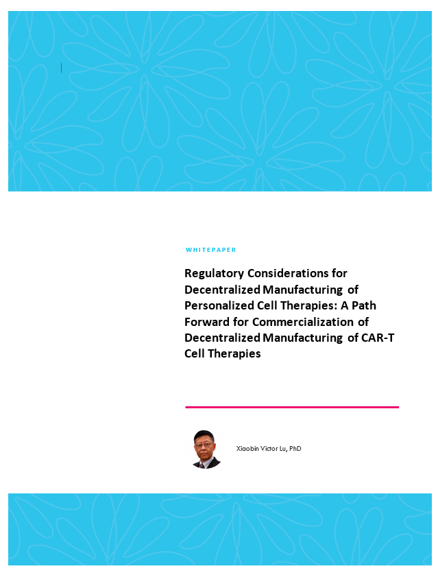 Regulatory Considerations for Decentralized Manufacturing of Personalized Cell Therapies: A Path Forward for Commercialization of Decentralized Manufacturing of CAR-T Cell Therapies