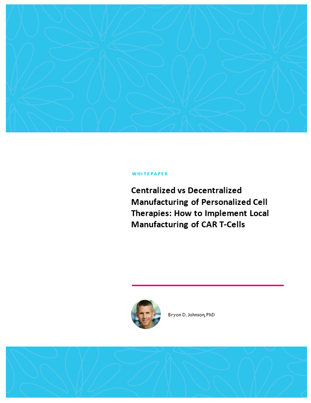 Centralized vs Decentralized Manufacturing of Personalized Cell Therapies: How to Implement Local Manufacturing of CAR T-Cells